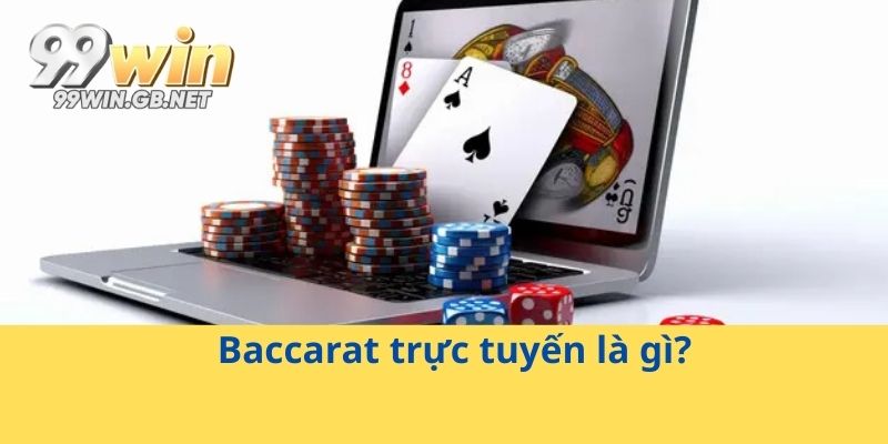 Baccarat trực tuyến là gì?