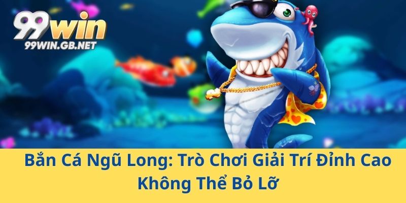 Bắn Cá Ngũ Long