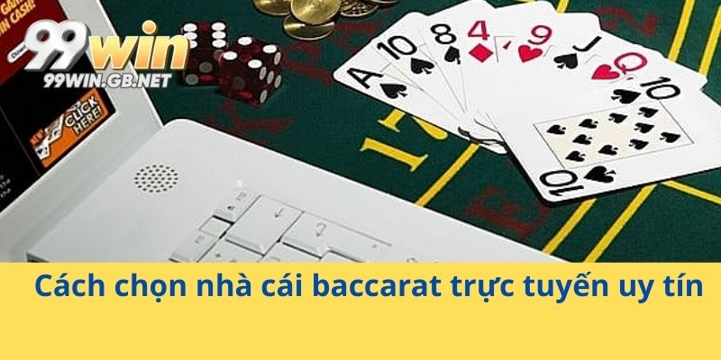 Cách chọn nhà cái baccarat trực tuyến uy tín