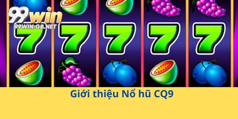 Giới thiệu Nổ hũ CQ9