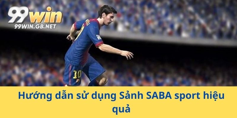 Hướng dẫn sử dụng Sảnh SABA sport hiệu quả