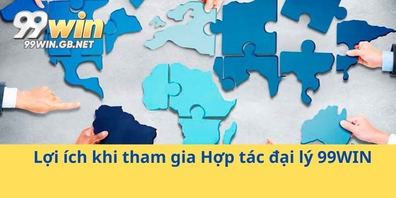 Lợi ích khi tham gia Hợp tác đại lý 99WIN