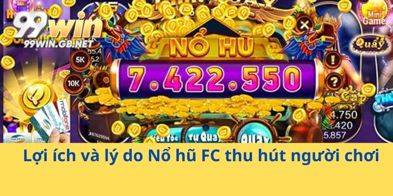 Lợi ích và lý do Nổ hũ FC thu hút người chơi