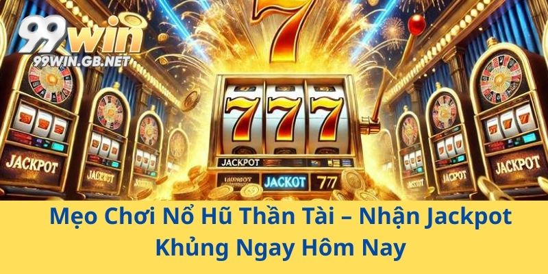 Mẹo Chơi Nổ Hũ Thần Tài