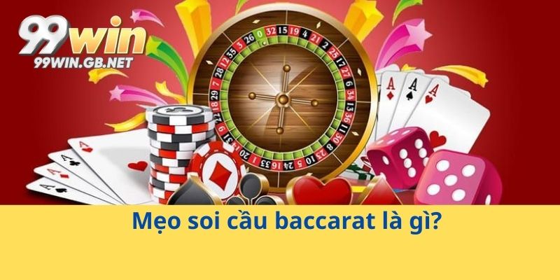 Mẹo soi cầu baccarat là gì?