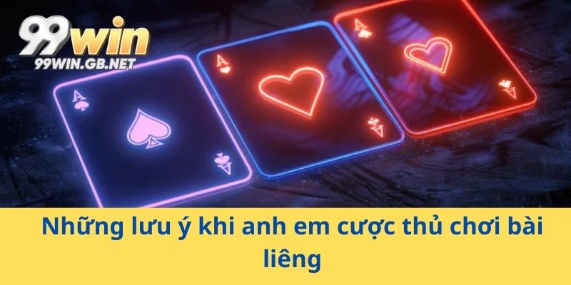 Những lưu ý khi anh em cược thủ chơi bài liêng